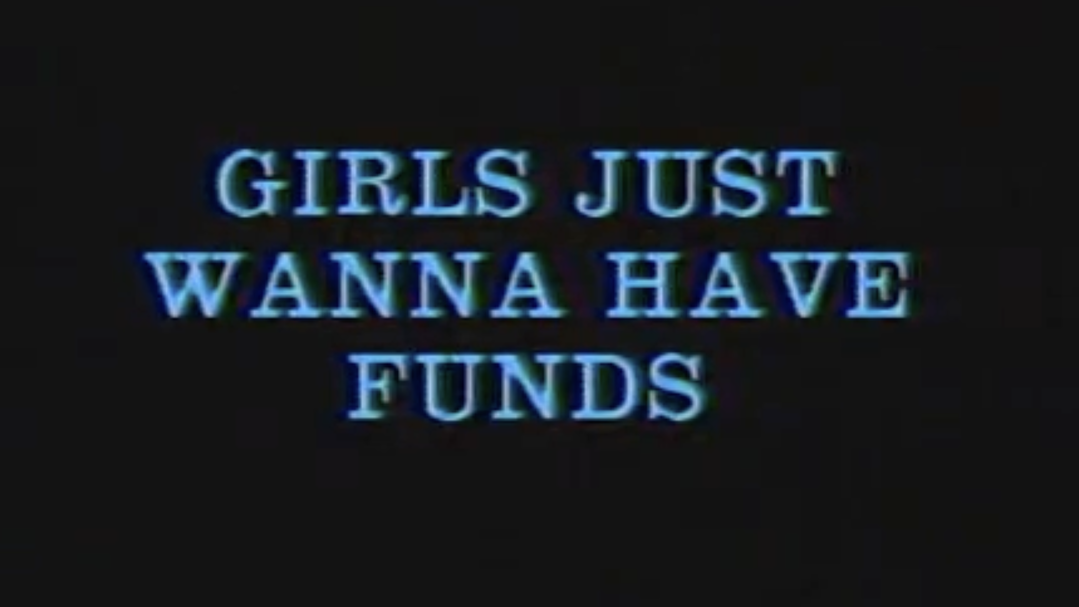 Girls Just Wanna Have Funds, Cathy Busby, Melodie Calvert, video, Halifax, 1987, 11:00 mins